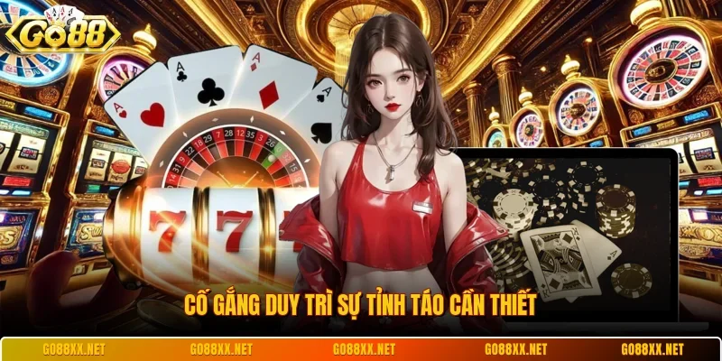 Cố gắng duy trì sự tỉnh táo cần thiết