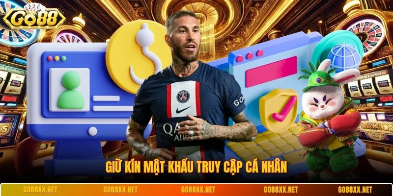 Giữ kín mật khẩu truy cập cá nhân