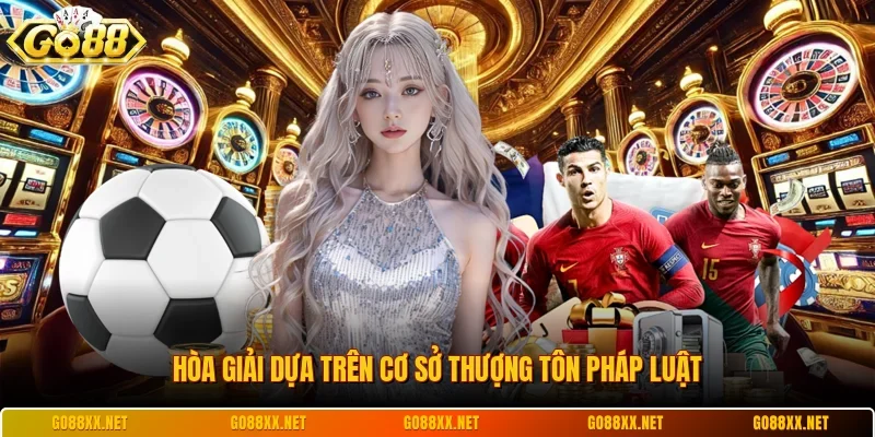 Hòa giải dựa trên cơ sở thượng tôn pháp luật